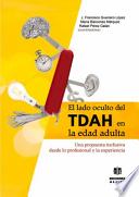 El Lado Oculto del Tdah En La Edad Adulta: Una Propuesta Inclusiva Desde Lo Profesional y La Experiencia