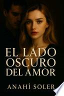 El Lado Oscuro Del Amor