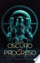 El Lado Oscuro del Progreso: