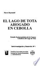 El Lago de Tota ahogado en cebolla