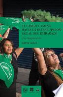 El largo camino hacia la interrupción legal del embarazo. Una interpretación