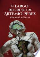El largo regreso de Artemio Pérez