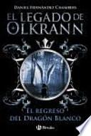 El legado de Olkrann 2. El regreso del Dragón Blanco