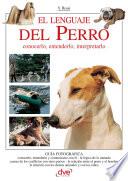 El lenguaje del Perro. Conocerlo, entenderlo, interpretarlo