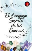 El Lenguaje Secreto de los Cuarzos