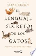 El lenguaje secreto de los gatos
