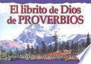 El Librito de Dios de Proverbios: Sabiduria Eterna Para la Vida Cotidiana = God's Little Book of Proverbs