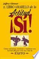 El libro amarillo de la actitud ¡sí!