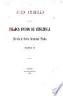 El Libro Amarillo de Los Estados Unidos de Venezuela...