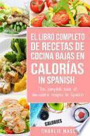 El Libro Completo De Recetas De Cocina Bajas En Calorías In Spanish/ The Complete Book of Low-Calorie Recipes In Spanish