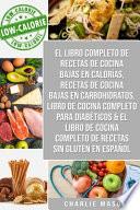El libro completo de recetas de cocina bajas en calorías, Recetas de Cocina bajas en carbohidratos, Libro de cocina completo para diabéticos