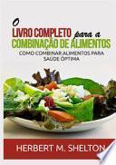 El libro completo para la combinación de alimentos. Cómo combinar los alimentos para salud óptima