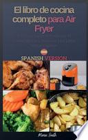 El libro de cocina completo para Air Fryer