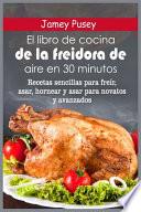 El libro de cocina de la freidora de aire en 30 minutos