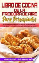 El Libro De Cocina De La Freidora De Aire Para Todos