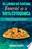 El Libro De Cocina Esencial De La Dieta Cetogénica