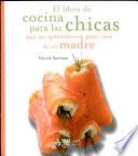 El libro de cocina para las chicas que no aprendieron gran cosa de su madre