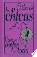 El libro de las chicas. Cómo ser la mejor en todo