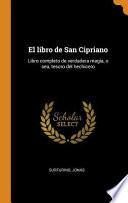 El Libro de San Cipriano: Libro Completo de Verdadera Magia, O Sea, Tesoro del Hechicero