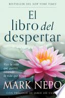 El Libro del Despertar: Vive La Vida Que Quieres Viviendo La Vida Que Tienes (Edición Actualizada) / The Book of Awakening