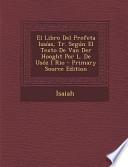El Libro Del Profeta Isaías, Tr. Según El Texto de Van Der Hooght Por L. de Usóz I Rio - Primary Source Edition