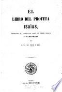 El Libro del Profeta Isaias, traduzido al Castellano según el texto Hebreo de Van der Hooght, por Luis de Usóz i Rio