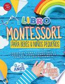 El Libro Montessori Para Bebés y Niños Pequeños