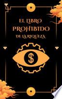 EL LIBRO PROHIBIDO DE LA RIQUEZA