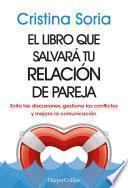 El libro que salvará tu relación de pareja. Evita las discusiones, gestiona los conflictos y mejora la comunicación.