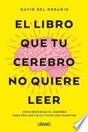 El libro que tu cerebro no quiere leer