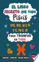 El libro secreto que todo Piscis debería tener para triunfar en todo