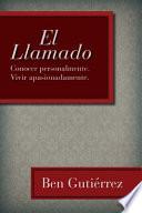 El Llamado: Conocer Personalmente. Vivir Apasionadamente.