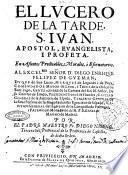 El Lucero de la tarde, S. Iuan, apostol, euangelista, i profeta. En asuntos predicables, morales, i esornatioros. ... Por el padre maestro fr. Diego Niseno, Tercera vez provincial de la provincia de Castilla, de dicha orden