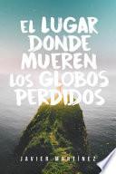 El Lugar Donde Mueren Los Globos Perdidos