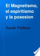 El Magnetismo, el espiritismo y la posesion