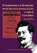 El magonismo y la Revolución mexicana en la prensa ácrata y radical francófona