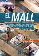 El Mall. Políticas de espacio y clase social en los centros comerciales latinoamericanos