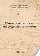 El manuscrito medieval: del pergamino al metadato