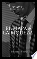 EL MAPA A LA RIQUEZA
