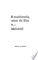 El matrimonio, amor de Dios o-- idolatría?