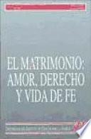 El matrimonio: Amor, derecho y vida de fe