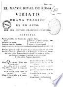 El mayor rival de Roma Viriato. Drama tragico en un acto: Por Don Luciano Francisco Comella