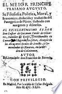 El meior principe Traiano Augusto. Su filosofia, politica, moral, y economica; deducida y traduzida del panegyrico de Plinio