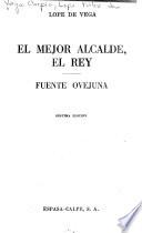El mejor alcalde, el rey [y] Fuente ovejuna