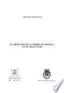 El mercado de la tierra en Sevilla en el siglo XVIII