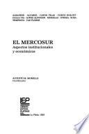 El MERCOSUR, aspectos institucionales y económicos