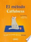 El método Catfulness : un gato nos enseña qué es la felicidad
