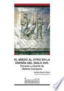 El miedo al otro en la España del siglo XVII. Proceso y muerte de Beltrán Campana