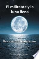 El Militante Y La Luna Llena