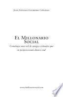 El Millonario Social - Construye una red de amigos virtuales que te proporcionen dinero real